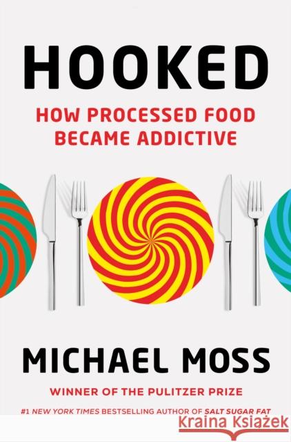 Hooked: How Processed Food Became Addictive Michael Moss 9780753556320