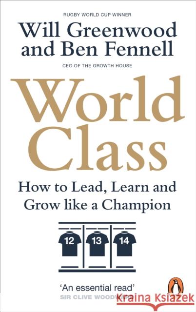 World Class: How to Lead, Learn and Grow like a Champion Will Greenwood 9780753558782 Ebury Publishing