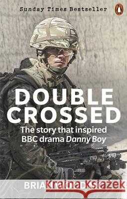 Double Crossed: A Code of Honour, A Complete Betrayal Brian Wood 9780753559116 Ebury Publishing