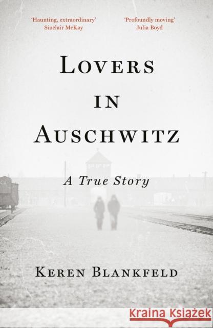 Lovers in Auschwitz: A True Story Keren Blankfeld 9780753560808