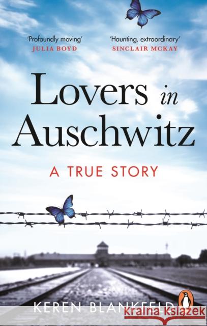 Lovers in Auschwitz: A True Story Keren Blankfeld 9780753560822