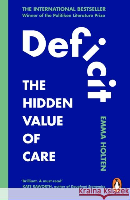 Deficit: The Hidden Value of Care Emma Holten 9780753561485