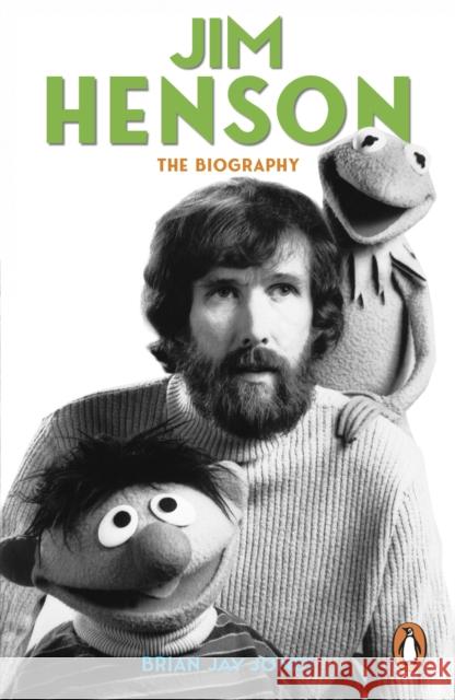 Jim Henson: The Biography Brian Jay Jones 9780753561805