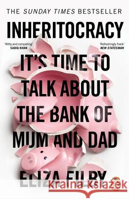 Inheritocracy: It’s Time to Talk About the Bank of Mum and Dad Eliza Filby 9780753561904 Ebury Publishing