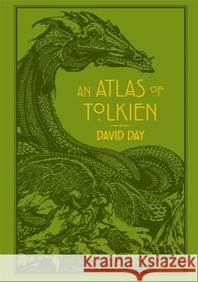 An Atlas of Tolkien: An Illustrated Exploration of Tolkien's World Day David 9780753729373 Octopus Publishing Group