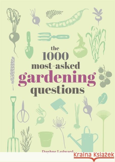 The 1000 Most-Asked Gardening Questions Daphne Ledward 9780753735039 Octopus Publishing Group