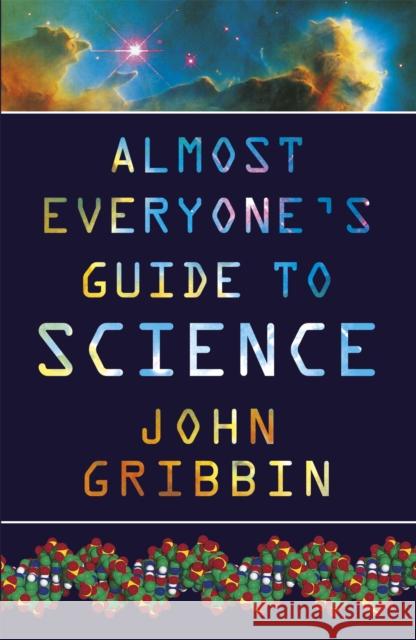 ALMOST EVERYONE'S GUIDE TO SCIENCE John Gribbin 9780753807699