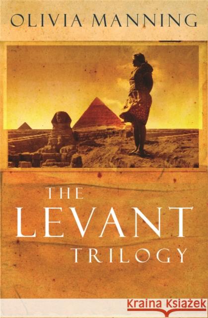 The Levant Trilogy: 'Fantastically tart and readable' Sarah Waters Olivia Manning 9780753808184