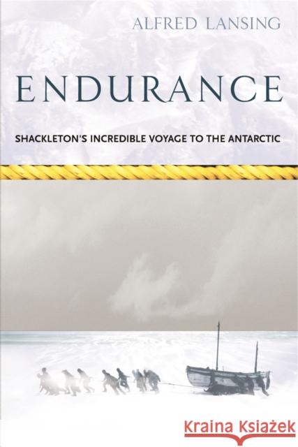 Endurance: Shackleton's Incredible Voyage Alfred Lansing 9780753809877