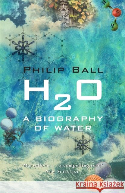 H2O: A Biography of Water Philip Ball 9780753810927 Orion Publishing Co