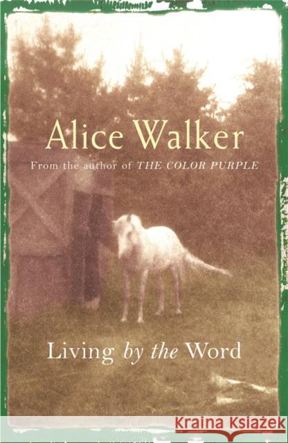 Alice Walker: Living by the Word Alice Walker 9780753819586