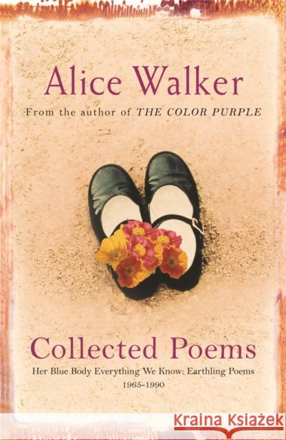 Alice Walker: Collected Poems: Her Blue Body Everything We Know: Earthling Poems 1965-1990 Alice Walker 9780753819616 ORION PUBLISHING CO
