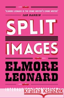 Split Images Elmore Leonard 9780753819715 ORION PUBLISHING CO