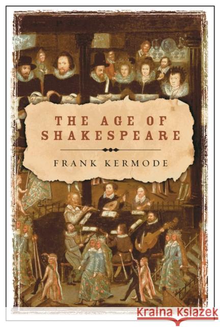 The Age of Shakespeare Frank Kermode 9780753819951