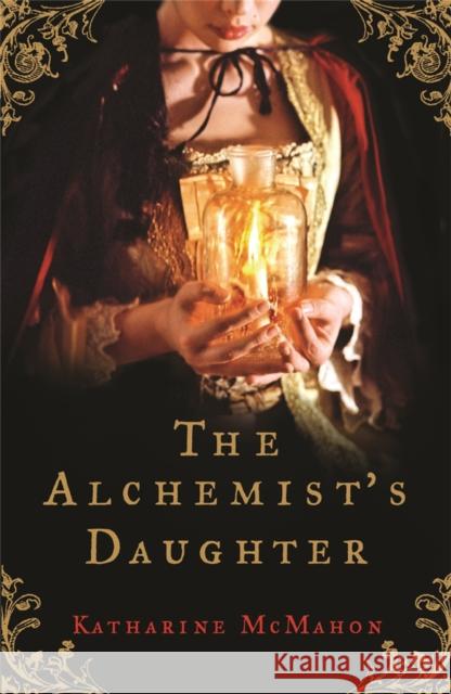 The Alchemist's Daughter Katharine McMahon 9780753821312