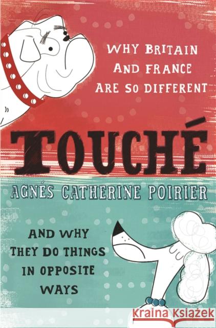 Touche: A French Woman's Take on the English Agnes Catherine Poirier 9780753821701 Orion Publishing Co