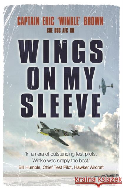 Wings on My Sleeve: The World's Greatest Test Pilot tells his story Captain Eric Brown 9780753822098 Orion Publishing Co