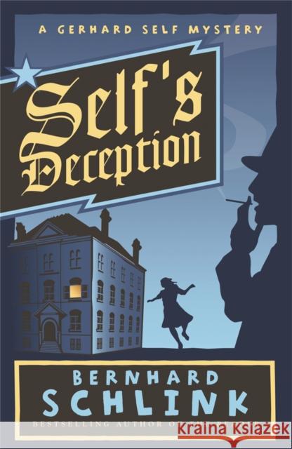 Self's Deception : A Gerhard Self Mystery Bernhard Schlink 9780753822272 0