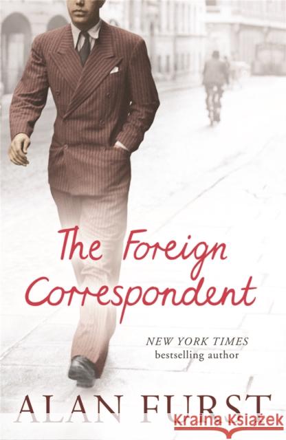 The Foreign Correspondent Alan Furst 9780753822302 Orion Publishing Co
