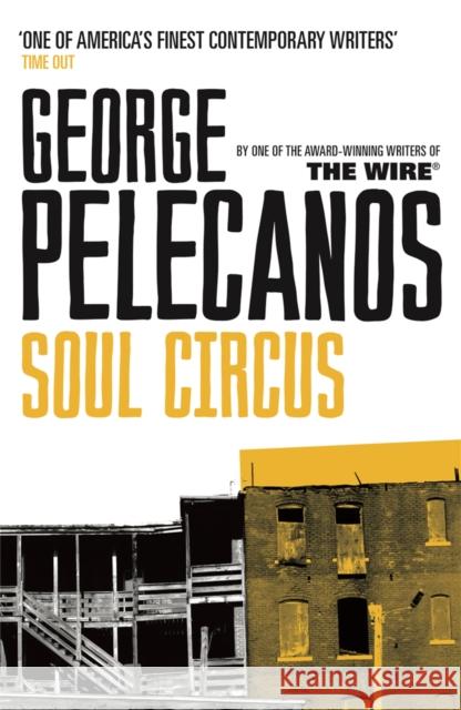 Soul Circus: From Co-Creator of Hit HBO Show ‘We Own This City’ George Pelecanos 9780753822821 Orion Publishing Co