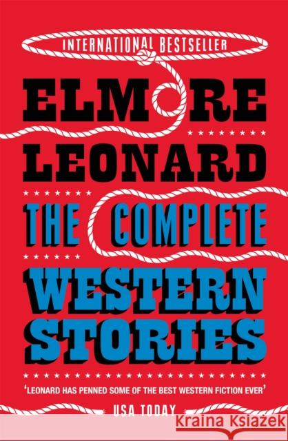 The Complete Western Stories Elmore Leonard 9780753822906 Orion Publishing Co