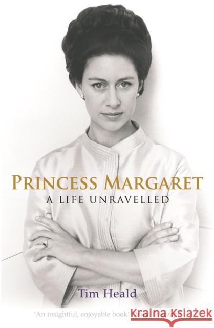 Princess Margaret: A Life Unravelled Tim Heald 9780753823774 Orion Publishing Co