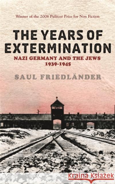 Nazi Germany And the Jews: The Years Of Extermination : 1939-1945 Saul Friedlander 9780753824450