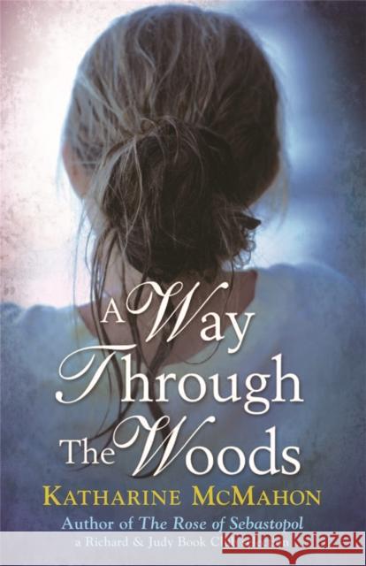 A Way Through The Woods Katharine Mcmahon 9780753825464 ORION PUBLISHING CO