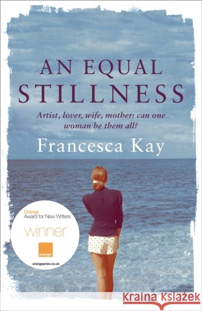 An Equal Stillness: Winner of the Orange Award for New Writers 2009 Francesca Kay 9780753825655 0