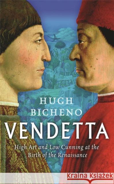 Vendetta : High Art And Low Cunning At The Birth Of The Renaissance Hugh Bicheno 9780753825723 ORION PUBLISHING CO