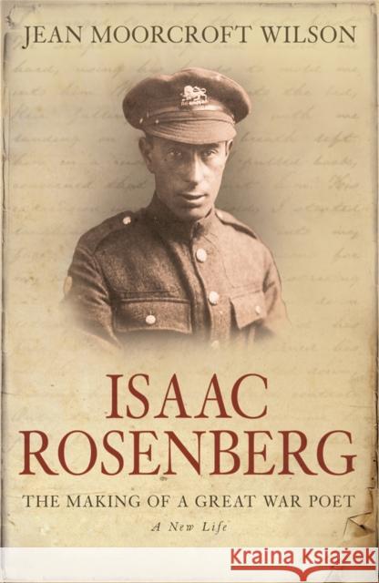 Isaac Rosenberg : The Making Of A Great War Poet Jean Wilson 9780753825778