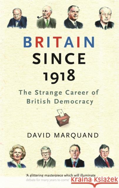 BRITAIN SINCE 1918 David Marquand 9780753826065 ORION PUBLISHING CO