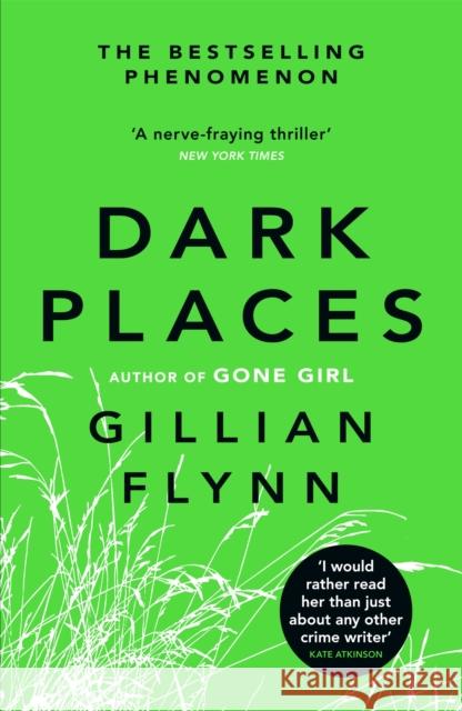 Dark Places: The New York Times bestselling phenomenon from the author of Gone Girl Gillian Flynn 9780753827031 Orion Publishing Co