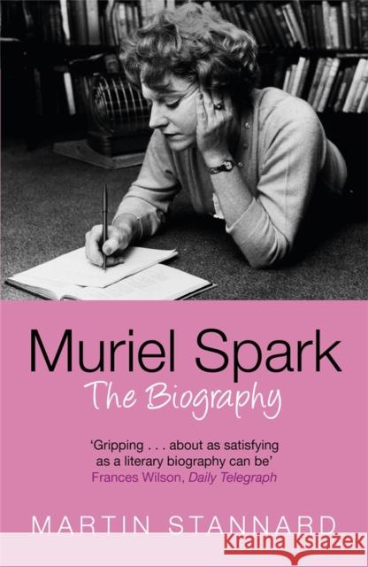 Muriel Spark: The Biography Martin Stannard 9780753827499