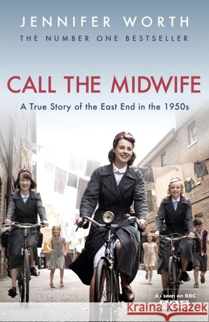 Call The Midwife: A True Story Of The East End In The 1950s Jennifer Worth 9780753827871