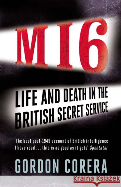 MI6: Life and Death in the British Secret Service Gordon Corera 9780753828335