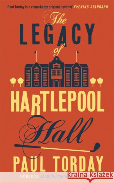 The Legacy of Hartlepool Hall Paul Torday 9780753828830 Orion Publishing Group