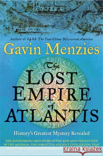 The Lost Empire of Atlantis: History's Greatest Mystery Revealed Gavin Menzies 9780753828854