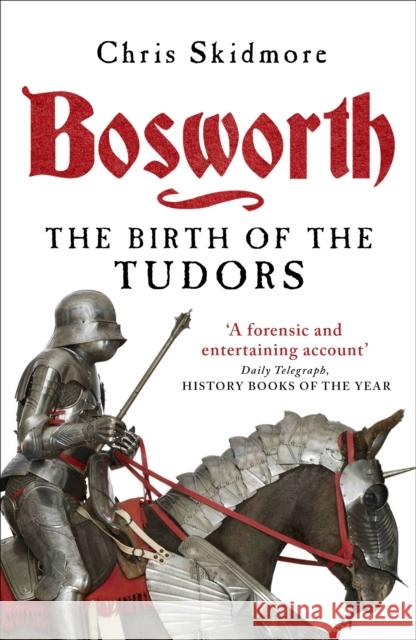 Bosworth: The Birth of the Tudors Chris Skidmore 9780753828946