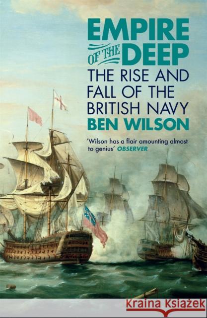 Empire of the Deep: The Rise and Fall of the British Navy Ben Wilson 9780753829202 Orion Publishing Co