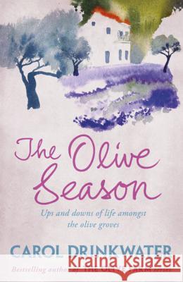 The Olive Season: By The Author of the Bestselling The Olive Farm Carol Drinkwater 9780753829356 0