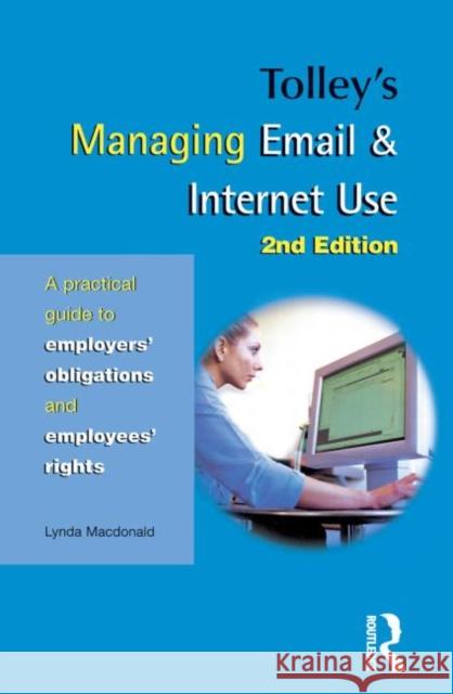 Tolley's Managing Email & Internet Use Lynda A. C. Macdonald 9780754524434 ELSEVIER SCIENCE & TECHNOLOGY
