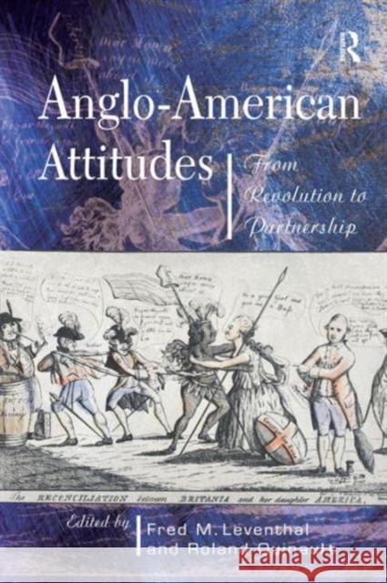 Anglo-American Attitudes: From Revolution to Partnership Leventhal, Fred M. 9780754600305