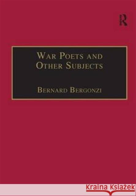 War Poets and Other Subjects Bernard Bergonzi 9780754600367 Routledge