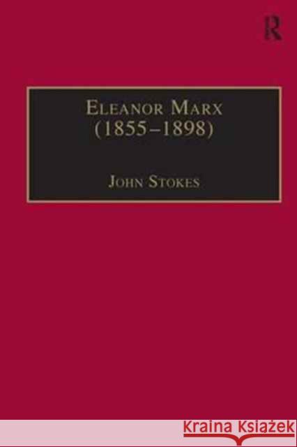 Eleanor Marx (1855-1898): Life, Work, Contacts Stokes, John 9780754601135
