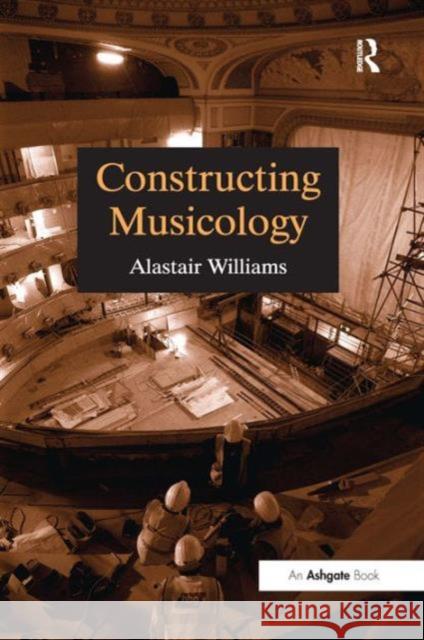 Constructing Musicology Alastair Williams 9780754601340