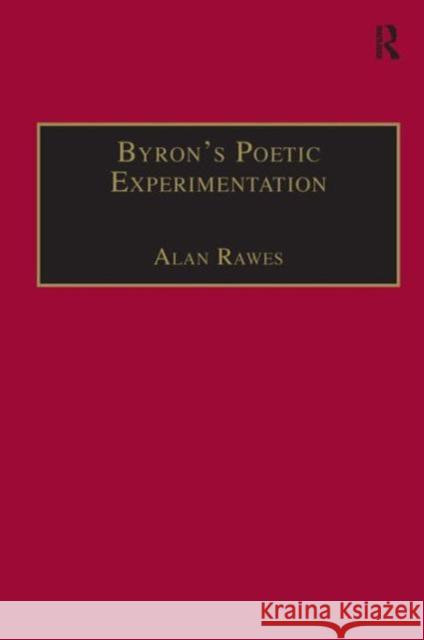 Byron's Poetic Experimentation: Childe Harold, the Tales and the Quest for Comedy Rawes, Alan 9780754601715