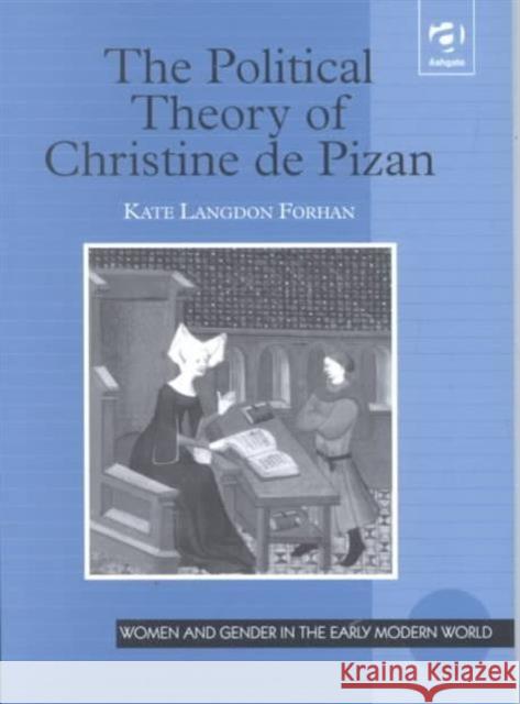 The Political Theory of Christine de Pizan Kate Langdon Forhan   9780754601746