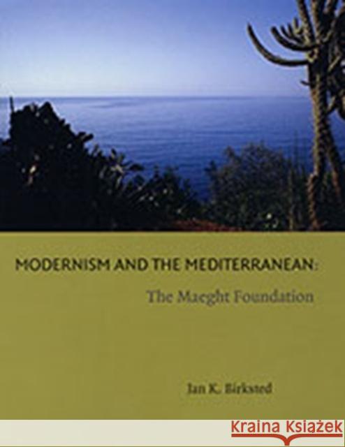 Modernism and the Mediterranean: The Maeght Foundation Birksted, Jank 9780754601791 Ashgate Publishing Limited