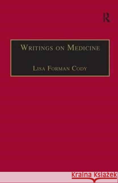 Writings on Medicine: Printed Writings 1641-1700: Series II, Part One, Volume 4 Cody, Lisa Forman 9780754602149